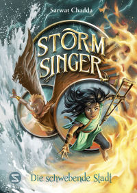 Storm Singer. Die schwebende Stadt - Bildgewaltiges Fantasy-Abenteuer mit ungewöhnlicher Heldin | Geheime Machenschaften und faszinierende Elementarmagie | Für Fans von »Avatar«