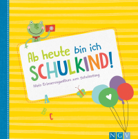 Ab heute bin ich Schulkind! Mein Erinnerungsalbum zum Schulanfang - Das Geschenk zur Einschulung I erster Schultag