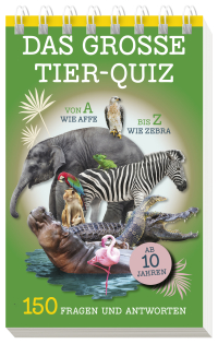 Das große Tier-Quiz I ab 10 Jahren - Von A wie Affe bis Z wie Zebra - 150 Fragen und Antworten