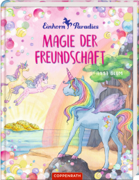 Einhorn-Paradies (Bd. 2) - Magie der Freundschaft