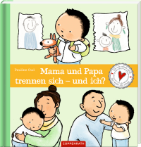 Mama und Papa trennen sich - und ich? - Ich bin schon groß, ich weiß das schon!