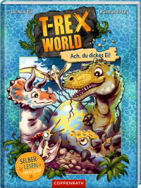 T-Rex World (Leseanfänger, Bd. 2) - Ach, du dickes Ei!