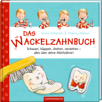 Das Wackelzahnbuch - Schauen, klappen, drehen, verstehen - alles über deine Milchzähne