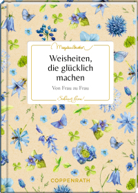 Weisheiten, die glücklich machen - Von Frau zu Frau