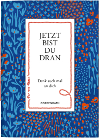 Jetzt bist du dran - Denk auch mal an dich