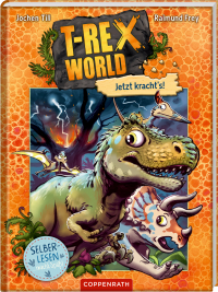 T-Rex World (Leseanfänger, Bd. 3) - Jetzt kracht's!