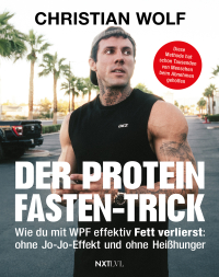 Der Protein-Fasten-Trick - Wie du mit WPF effektiv Fett verlierst - Das Abnehm-Buch ohne Jo-Jo-Effekt & Heißhunger - Dauerhaft Gewicht reduzieren, Bauchfett loswerden & gesünder leben