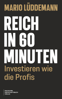 Reich in 60 Minuten - Investieren wie die Profis