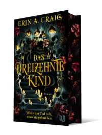 Das Dreizehnte Kind - Wenn der Tod ruft, muss sie gehorchen | Schaurig und märchenhaft: die Fantasy für den Herbst von Bestsellerautorin Erin A. Craig!