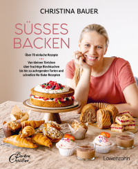 Süßes backen - Über 70 einfache Rezepte. Von kleinen Törtchen über fruchtige Blechkuchen bis hin zu aufregenden Torten und schnellen No-Bake-Rezepten