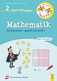 Lernen mit Teo und Tia Mathematik – 2. Klasse Volksschule - Richtig lernen – gezielt trainieren!