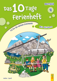 Das 10 Tage Ferienheft Deutsch 4 - Fit für die nächste Schulstufe!