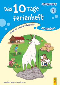 Das 10 Tage Ferienheft Mathematik 1 - Fit für die 2. Klasse Volksschule!
