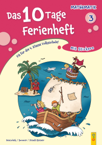 Das 10 Tage Ferienheft Mathematik 3 - Fit für die 4. Klasse Volksschule!