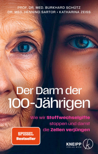 Der Darm der 100-Jährigen - Wie wir Stoffwechselgifte stoppen und damit die Zellen verjüngen