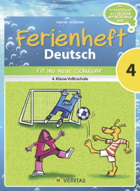 Ferienheft Deutsch 4. Klasse Volksschule - Zur Vorbereitung auf die 1. Klasse Mittelschule/AHS