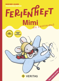 Ferienheft Mimi die Lesemaus. 1. Klasse Volksschule. Lehrplan 2023 - Nach der 1. Klasse Deutsch Volksschule