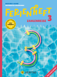 Ferienheft Zahlenreise 3. Klasse Volksschule. Lehrplan 2023 - Nach der 3. Klasse Mathematik Volksschule