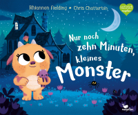 Nur noch zehn Minuten, kleines Monster - Eine Gute-Nacht-Geschichte ab 3 Jahren