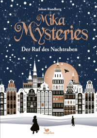 Mika Mysteries - Der Ruf des Nachtraben - Ein historisches, kriminell spannendes Kinderbuch ab 10 Jahren