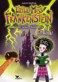 Little Miss Frankenstein - Alpaka oder Lama, Hauptsache Drama! - Skurril-lustiges Alpaka-Abenteuer ab 10
