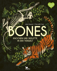Bones - Knochen und Skelette in der Tierwelt - Ein Kinderbuch mit spannenden Fakten über die Tierwelt ab 9 Jahren