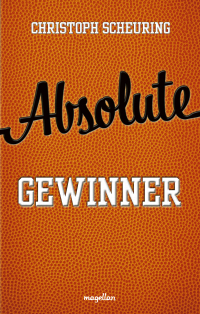 Absolute Gewinner - Ein Jugendbuch ab 12 Jahren über Basketball, Mobbing und Selbstbewusstsein