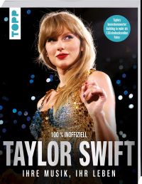 Taylor Swift. Ihre Musik, ihr Leben. - Großformatige Bild-Biographie mit mehr als 130 Fotos. 100% inoffiziell
