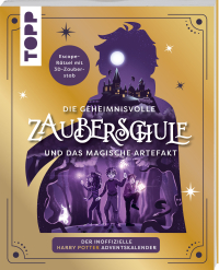 Die geheimnisvolle Zauberschule und das magische Artefakt: Der inoffizielle Harry Potter-Adventskalender - Escape-Rätselbuch mit beigelegtem 3D-Zaubergegenstand