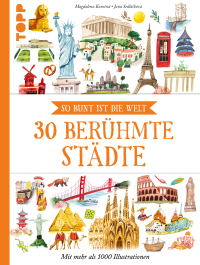 30 berühmte Städte - So bunt ist die Welt. Empfohlen ab 8 Jahren.