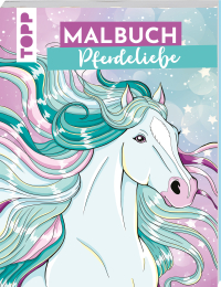 Malbuch Pferdeliebe - Das Pferde-Malbuch ab 10 Jahren
