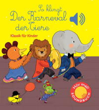 So klingt der Karneval der Tiere - Klassik für Kinder (Soundbuch)