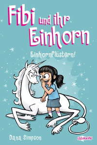 Fibi und ihr Einhorn (Band 10) - Einhornflüstern - Comics für Kinder - Band 10 der New York Times-Bestseller-Reihe!