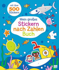 Mein großes Stickern-nach-Zahlen-Buch - Activity-Spaß für Kinder ab 4 Jahren