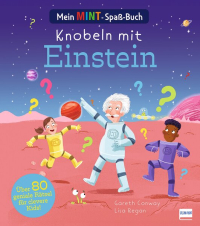 Mein MINT-Spaßbuch – Knobeln mit Einstein - Über 80 geniale Rätsel & Logikaufgaben für clevere Kinder ab 7 Jahren | Fördert Denken, Konzentration & MINT-Kompetenzen | Lern- & Rätselspaß für kleine Forscher
