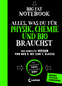 Big Fat Notebook - Alles, was du für Physik, Chemie und Bio brauchst - Das geballte Wissen von der 5. bis zur 9. Klasse. Mit Bonuswissen: Erdkunde - Nachhilfe für Physik, Chemie und Biologie
