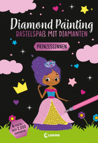 Diamond Painting - Bastelspaß mit Diamanten - Prinzessinnen - 6 Motive - über 2.000 Diamanten - Gestalte Bilder mit dem enthaltenen Applikator-Stift nach dem Malen-Nach-Zahlen-Prinzip - Für Kinder ab 8 Jahren