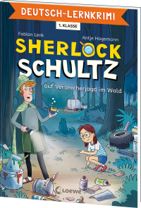 Deutsch-Lernkrimi - Sherlock Schultz auf Verbrecherjagd im Wald - Komm mit auf Spurensuche - Deutsch-Lernkrimi zum Trainieren des Wissens aus der 1. Klasse