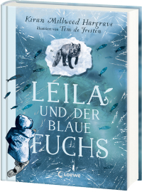 Leila und der blaue Fuchs - Eine faszinierende Geschichte über die Suche nach dem eigenen Platz in der Welt - Bildgewaltige All-Age-Geschichte ab 11 Jahren