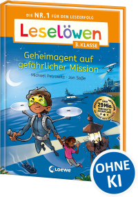 Leselöwen 3. Klasse - Geheimagent auf gefährlicher Mission - Die Nr. 1 für den Leseerfolg - Mit Leselernschrift ABeZeh - Lesespaß für Kinder ab 8 Jahren