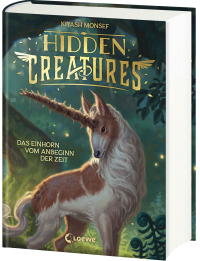 Hidden Creatures (Band 1) - Das Einhorn vom Anbeginn der Zeit - Der New York Times-Bestseller über mythische Fabelwesen - Atmosphärisches Fantasy-Abenteuer ab 12 Jahren