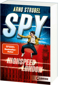 SPY (Band 1) - Highspeed London - Packender Agenten-Thriller voller Action ab 12 Jahren von Bestsellerautor Arno Strobel
