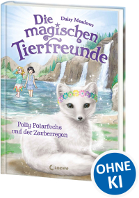 Die magischen Tierfreunde (Band 23) - Polly Polarfuchs und der Zauberregen - Im magischen Wald der Freundschaft gehen Träume in Erfüllung! - Erstlesebuch mit süßen Tieren ab 7 Jahren