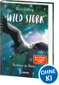 Wild Stork (Band 1) - Beschützer des Waldes - Die neue All-Age-Tierfantasy des Bestsellerautors von White Fox! - Eine emotionale Reise durch den Tausendflügelwald erwartet dich - Für Kinder ab 9 Jahren