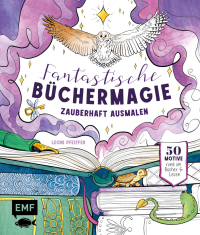 Fantastische Büchermagie – Zauberhafte Lesewelten zum Ausmalen - 50 Ausmalmotive rund um Bücher und Lesen: Mit Tipps zu Farbenlehre und Maltechniken