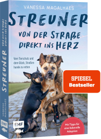 Streuner - von der Straße direkt ins Herz - Vom Tierschutz und dem Glück, Straßenhunde zu retten | Mit Tipps von @verpinscht für eine liebevolle Adoption