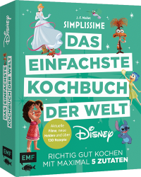 Simplissime – Das einfachste Kochbuch der Welt: Disney - Richtig gut kochen mit maximal 5 Zutaten | Aktuelle Filme, neue Figuren und über 130 Rezepte!