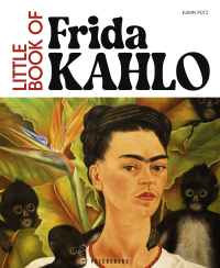 Little Book of Frida Kahlo - Eine Auswahl ihrer besten Werke + kurze Hintergrundgeschichte (deutsche Ausgabe)