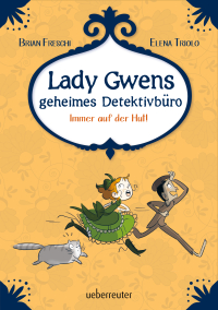 Lady Gwens geheimes Detektivbüro - Immer auf der Hut!