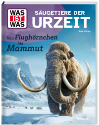 WAS IST WAS Säugetiere der Urzeit. Von Flughörnchen bis Mammut